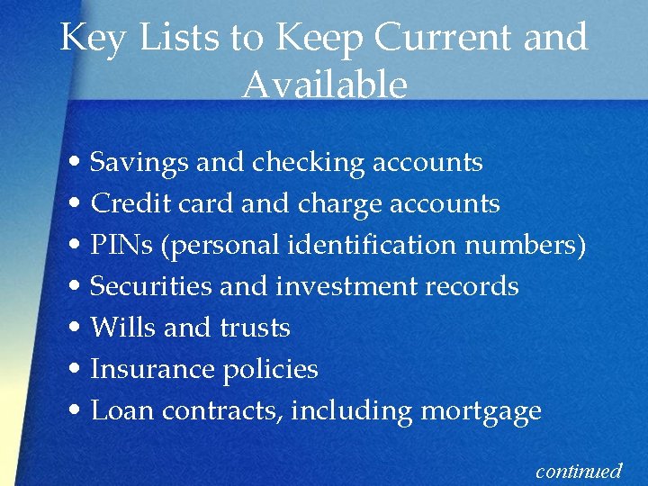 Key Lists to Keep Current and Available • Savings and checking accounts • Credit
