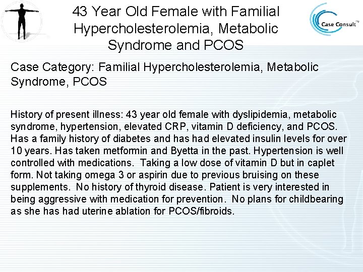 43 Year Old Female with Familial Hypercholesterolemia, Metabolic Syndrome and PCOS Case Category: Familial