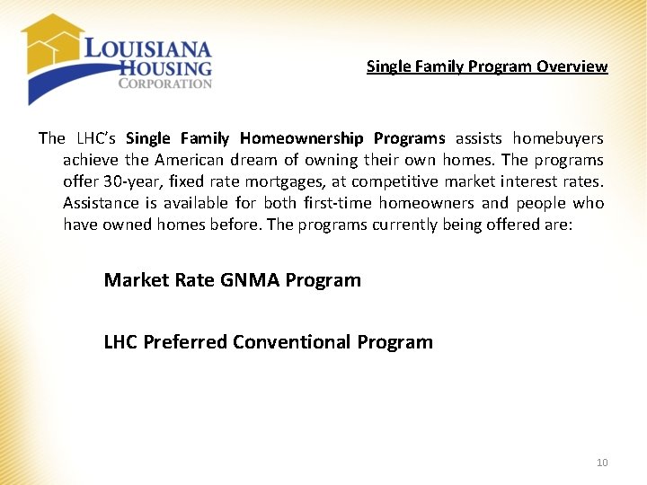 Single Family Program Overview The LHC’s Single Family Homeownership Programs assists homebuyers achieve the