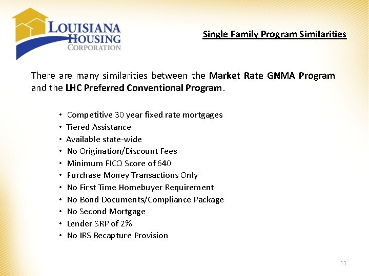 Single Family Program Similarities There are many similarities between the Market Rate GNMA Program