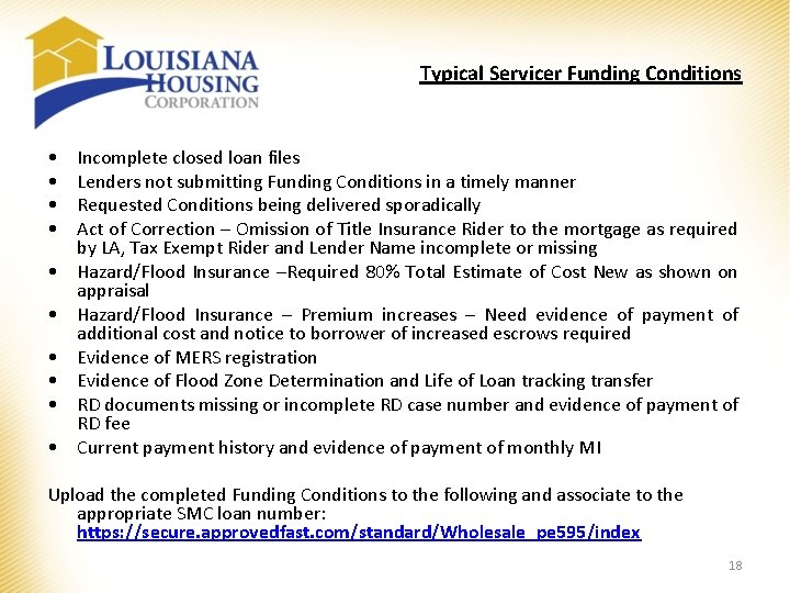 Typical Servicer Funding Conditions • • • Incomplete closed loan files Lenders not submitting