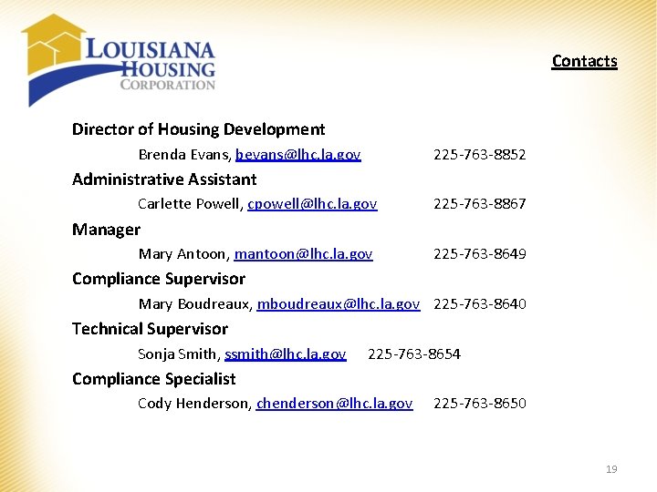 Contacts Director of Housing Development Brenda Evans, bevans@lhc. la. gov 225 -763 -8852 Administrative