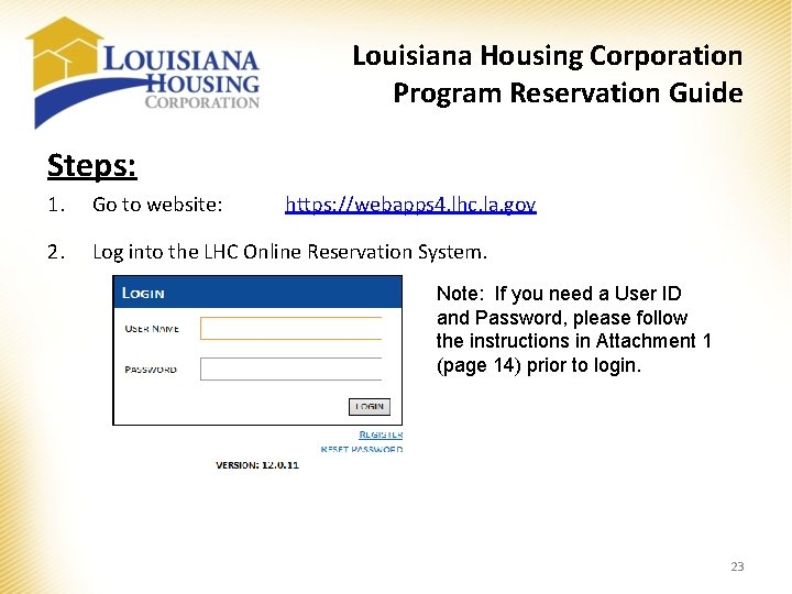 Louisiana Housing Corporation Program Reservation Guide Steps: 1. Go to website: 2. Log into