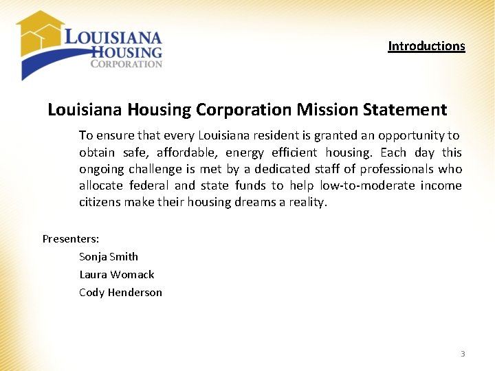 Introductions Louisiana Housing Corporation Mission Statement To ensure that every Louisiana resident is granted