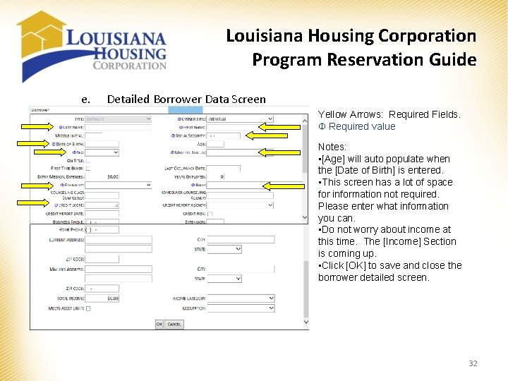 Louisiana Housing Corporation Program Reservation Guide e. Detailed Borrower Data Screen Yellow Arrows: Required