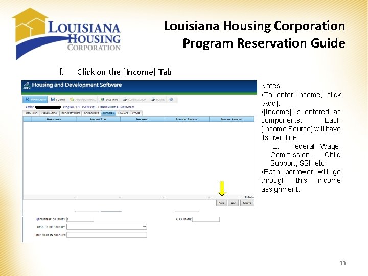 Louisiana Housing Corporation Program Reservation Guide f. Click on the [Income] Tab Notes: •