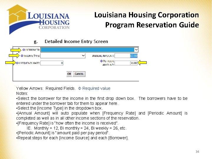 Louisiana Housing Corporation Program Reservation Guide g. Detailed Income Entry Screen Yellow Arrows: Required