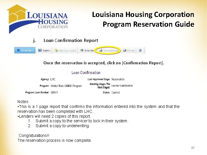 Louisiana Housing Corporation Program Reservation Guide j. Loan Confirmation Report Once the reservation is