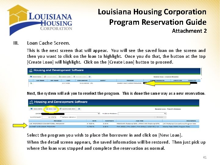 Louisiana Housing Corporation Program Reservation Guide Attachment 2 III. Loan Cache Screen. This is