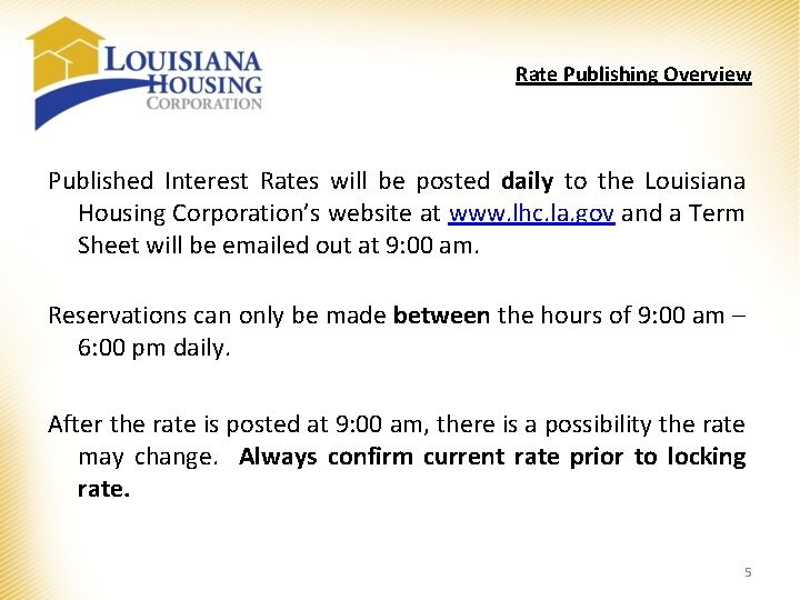 Rate Publishing Overview Published Interest Rates will be posted daily to the Louisiana Housing