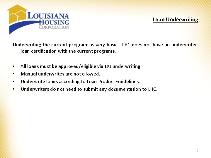 Loan Underwriting the current programs is very basic. LHC does not have an underwriter