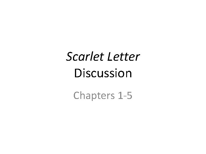 Scarlet Letter Discussion Chapters 1 -5 