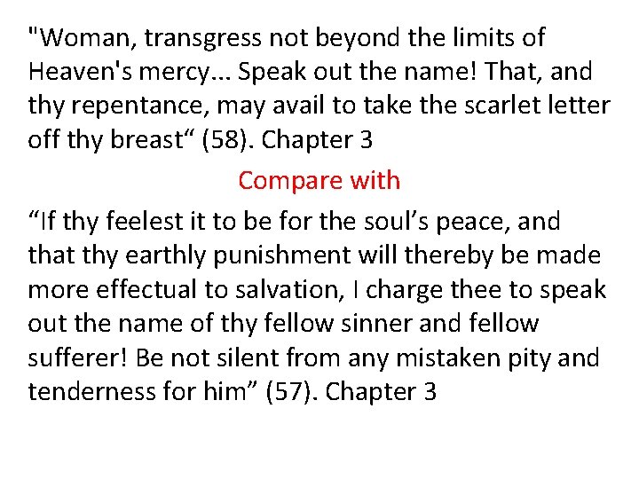 "Woman, transgress not beyond the limits of Heaven's mercy. . . Speak out the