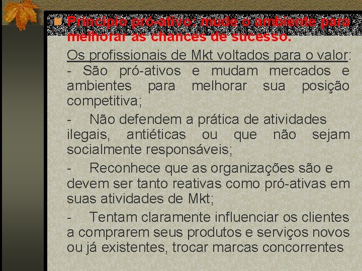 n Princípio pró-ativo: mude o ambiente para melhorar as chances de sucesso. Os profissionais