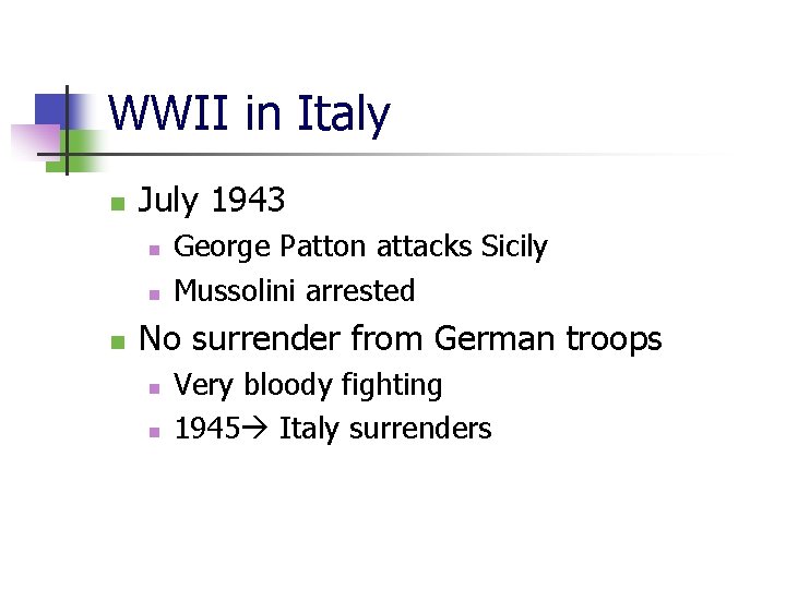 WWII in Italy n July 1943 n n n George Patton attacks Sicily Mussolini