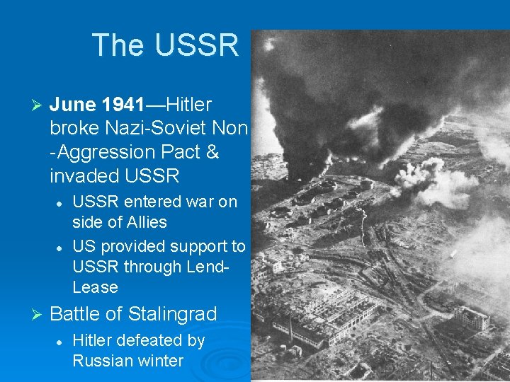 The USSR Ø June 1941—Hitler broke Nazi-Soviet Non -Aggression Pact & invaded USSR l