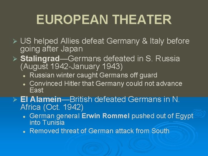 EUROPEAN THEATER US helped Allies defeat Germany & Italy before going after Japan Ø