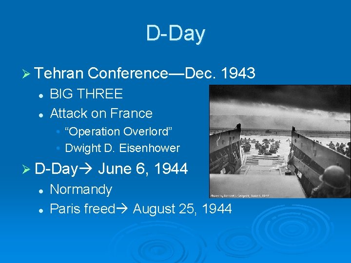 D-Day Ø Tehran Conference—Dec. 1943 l l BIG THREE Attack on France • “Operation