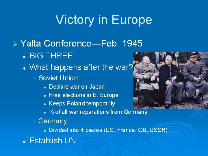 Victory in Europe Ø Yalta Conference—Feb. 1945 l l BIG THREE What happens after