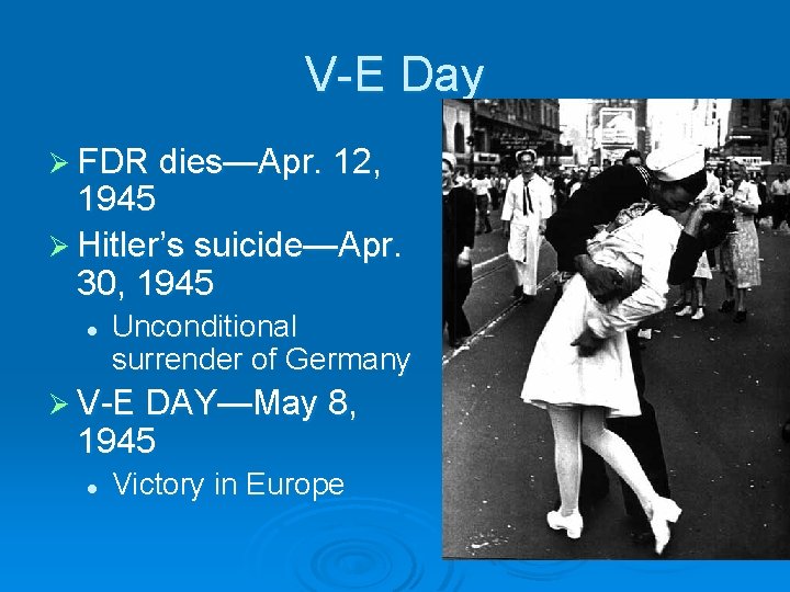 V-E Day Ø FDR dies—Apr. 12, 1945 Ø Hitler’s suicide—Apr. 30, 1945 l Unconditional