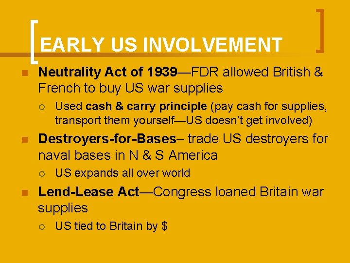 EARLY US INVOLVEMENT n Neutrality Act of 1939—FDR allowed British & French to buy