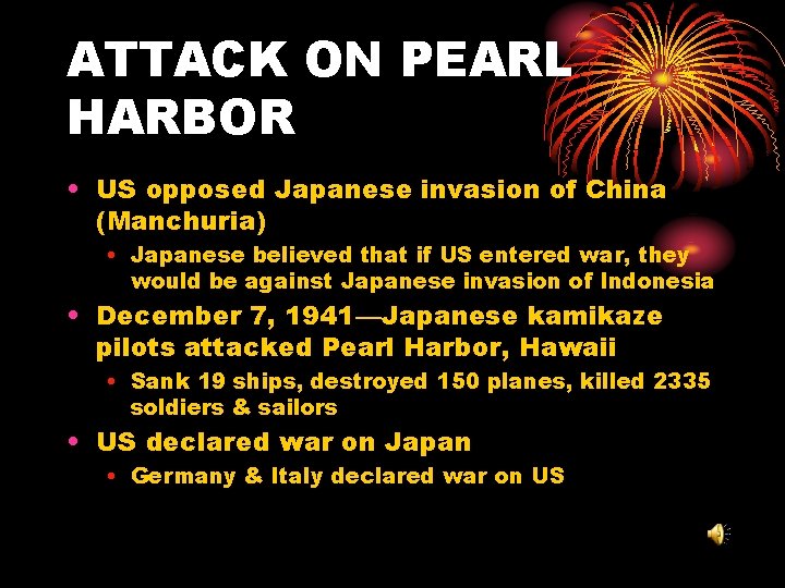 ATTACK ON PEARL HARBOR • US opposed Japanese invasion of China (Manchuria) • Japanese