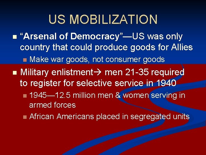 US MOBILIZATION n “Arsenal of Democracy”—US was only country that could produce goods for