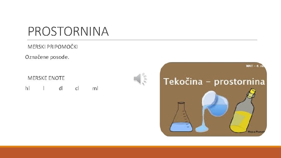 PROSTORNINA MERSKI PRIPOMOČKI Označene posode. MERSKE ENOTE hl l dl cl ml 