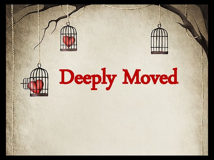 Deeply Moved 