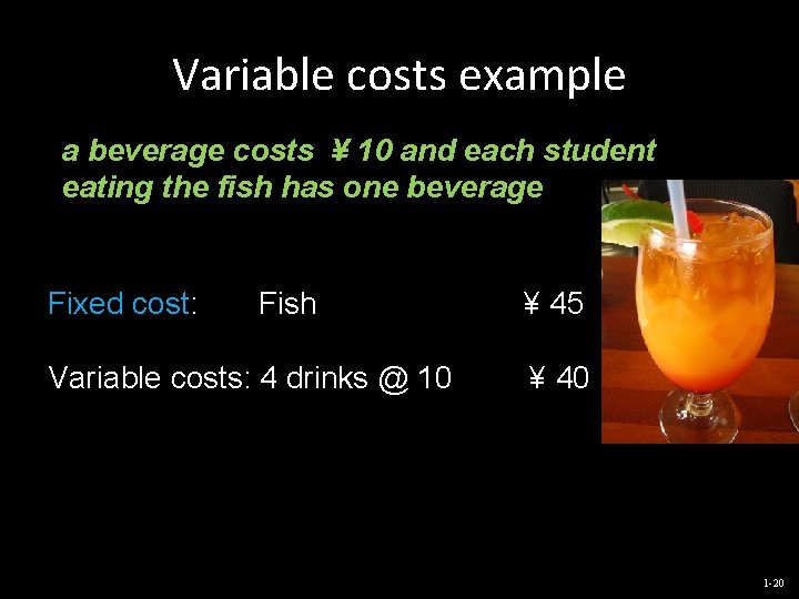 Variable costs example a beverage costs ¥ 10 and each student eating the fish