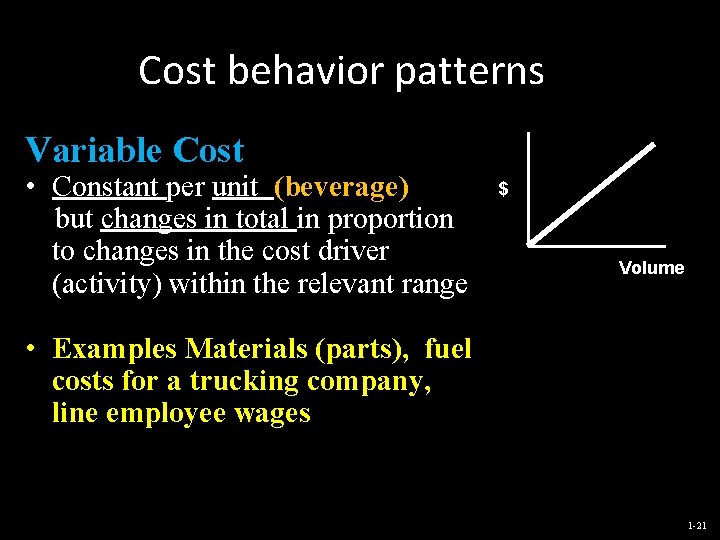 Cost behavior patterns Variable Cost • Constant per unit (beverage) but changes in total