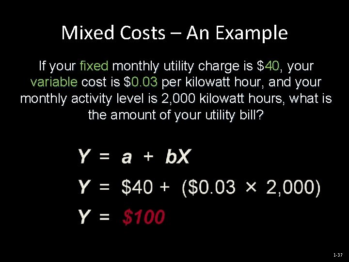 Mixed Costs – An Example If your fixed monthly utility charge is $40, your