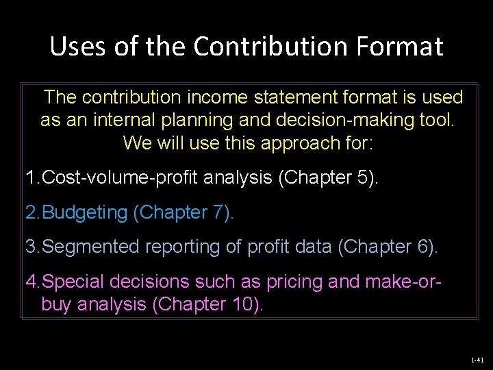 Uses of the Contribution Format The contribution income statement format is used as an