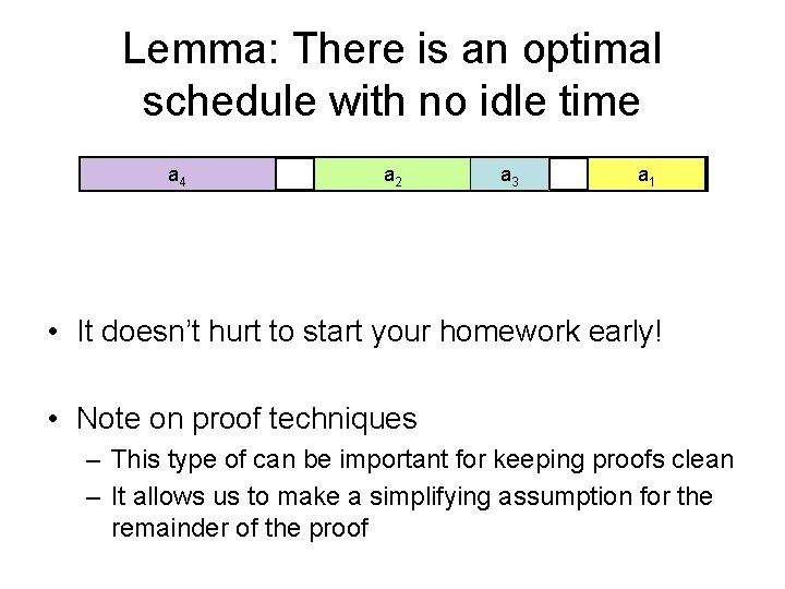 Lemma: There is an optimal schedule with no idle time a 4 a 2