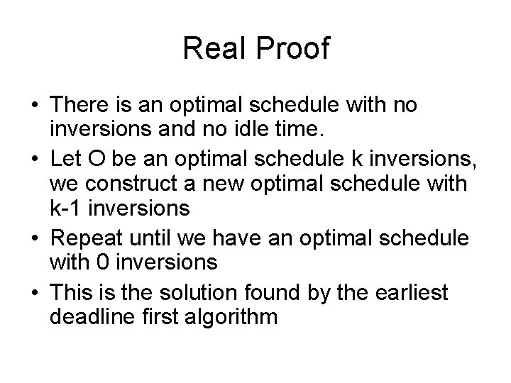 Real Proof • There is an optimal schedule with no inversions and no idle