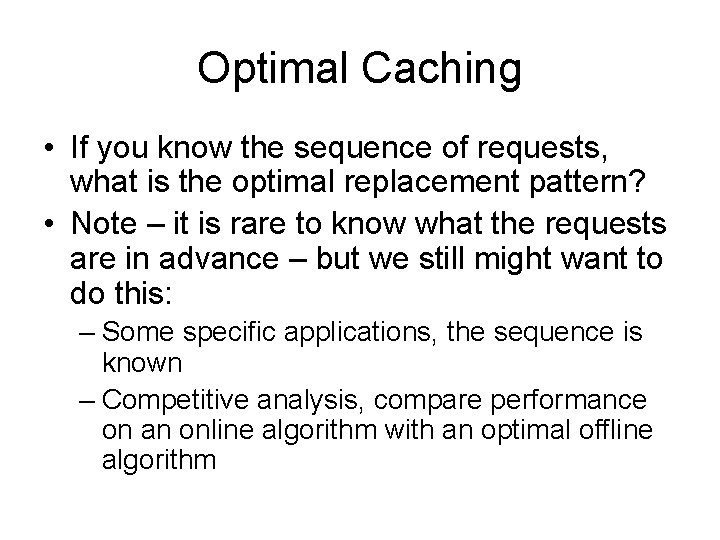 Optimal Caching • If you know the sequence of requests, what is the optimal