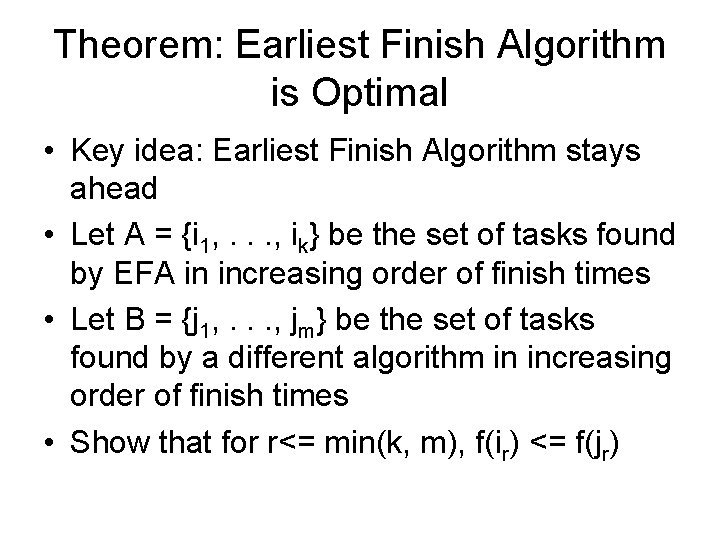 Theorem: Earliest Finish Algorithm is Optimal • Key idea: Earliest Finish Algorithm stays ahead