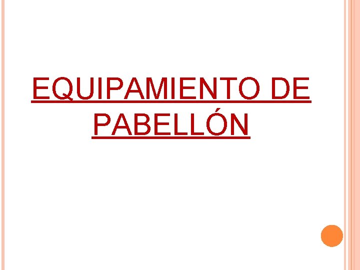 EQUIPAMIENTO DE PABELLÓN 