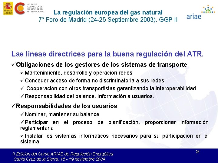 La regulación europea del gas natural 7º Foro de Madrid (24 -25 Septiembre 2003).