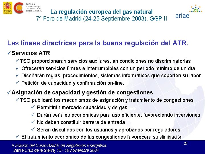 La regulación europea del gas natural 7º Foro de Madrid (24 -25 Septiembre 2003).