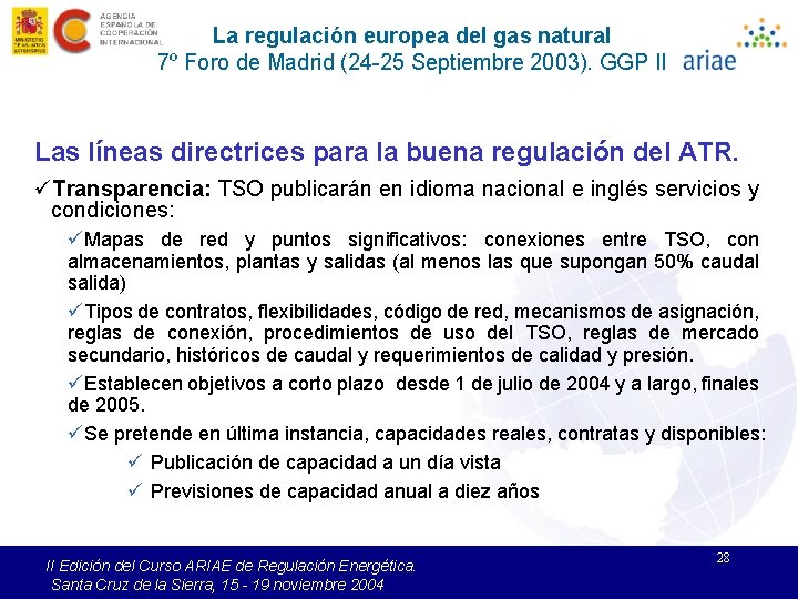 La regulación europea del gas natural 7º Foro de Madrid (24 -25 Septiembre 2003).