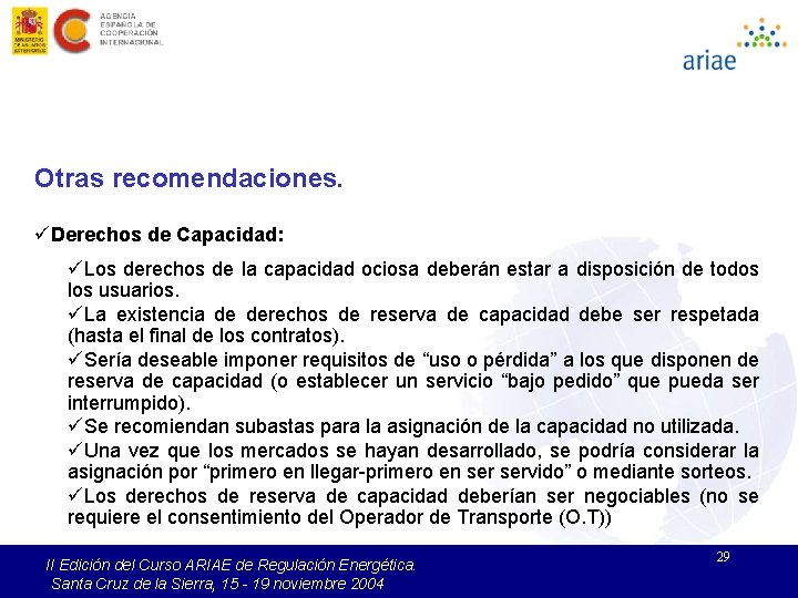 Otras recomendaciones. üDerechos de Capacidad: üLos derechos de la capacidad ociosa deberán estar a