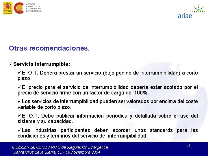 Otras recomendaciones. üServicio interrumpible: üEl O. T. Deberá prestar un servicio (bajo pedido de