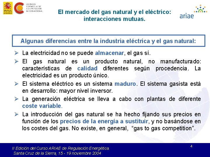 El mercado del gas natural y el eléctrico: interacciones mutuas. Algunas diferencias entre la