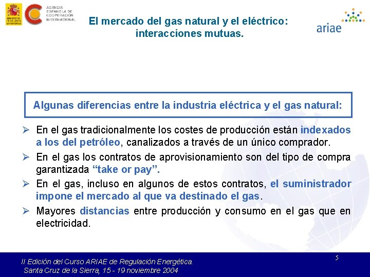El mercado del gas natural y el eléctrico: interacciones mutuas. Algunas diferencias entre la