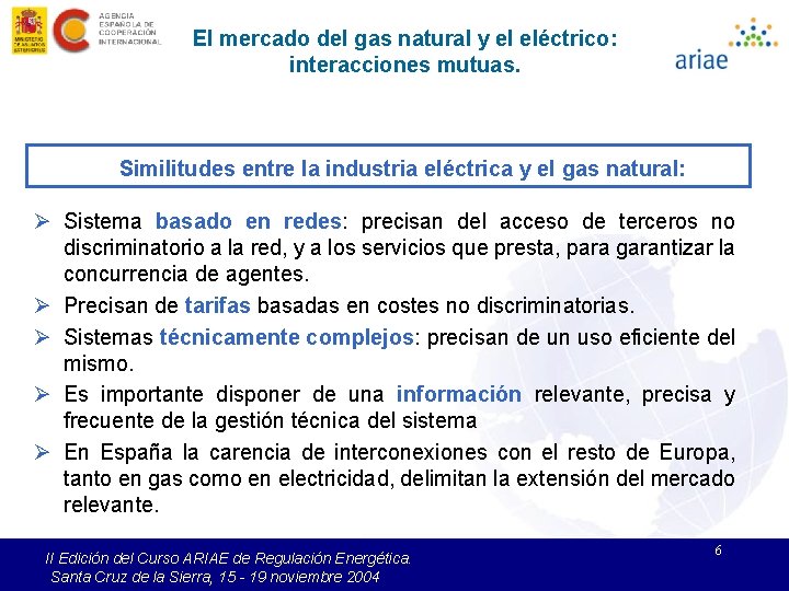 El mercado del gas natural y el eléctrico: interacciones mutuas. Similitudes entre la industria