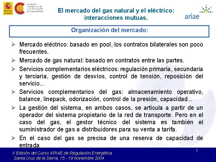 El mercado del gas natural y el eléctrico: interacciones mutuas. Organización del mercado: Ø