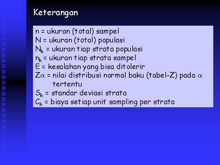 Keterangan n = ukuran (total) sampel N = ukuran (total) populasi Nh = ukuran