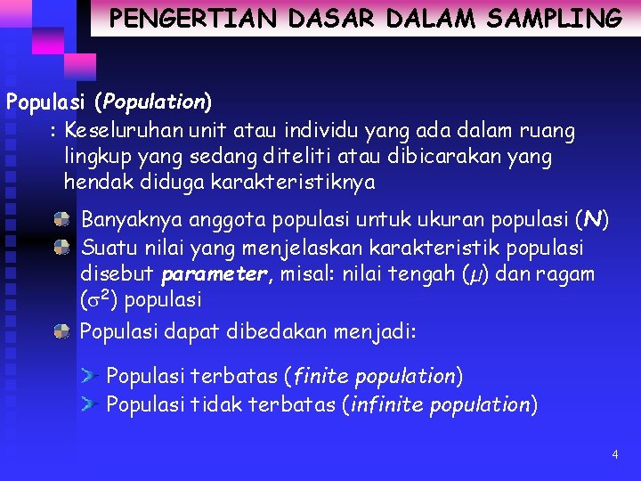 PENGERTIAN DASAR DALAM SAMPLING Populasi (Population) : Keseluruhan unit atau individu yang ada dalam