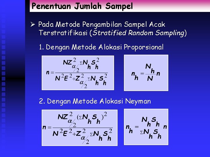Penentuan Jumlah Sampel Ø Pada Metode Pengambilan Sampel Acak Terstratifikasi (Stratified Random Sampling) 1.
